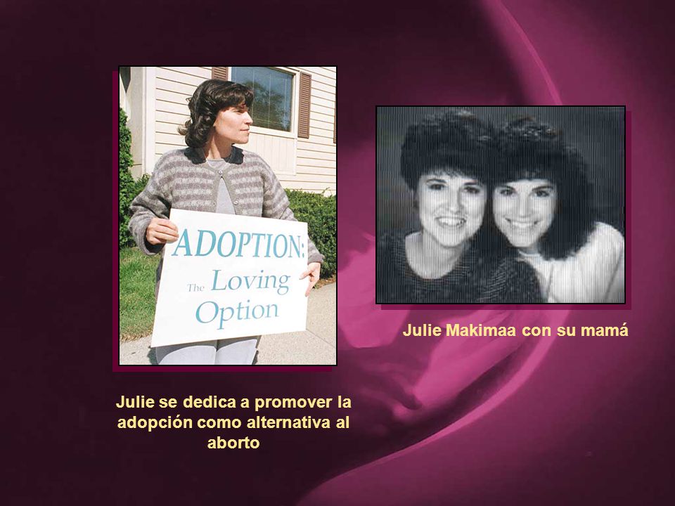 Julie se dedica a promover la adopción como alternativa al aborto
