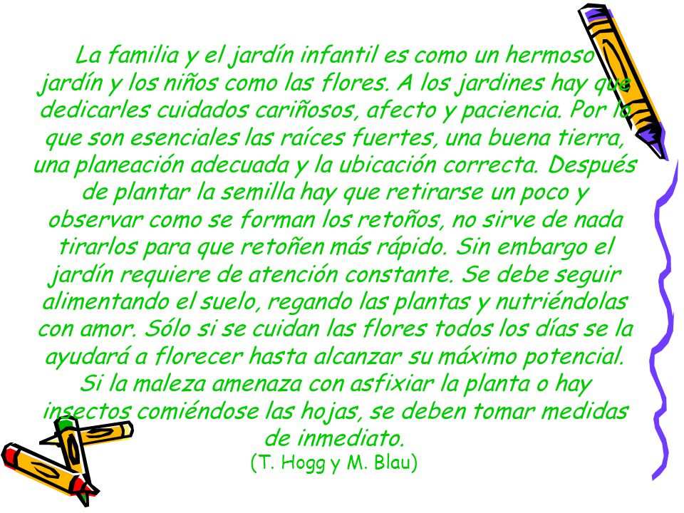 La familia y el jardín infantil es como un hermoso jardín y los niños como las flores.