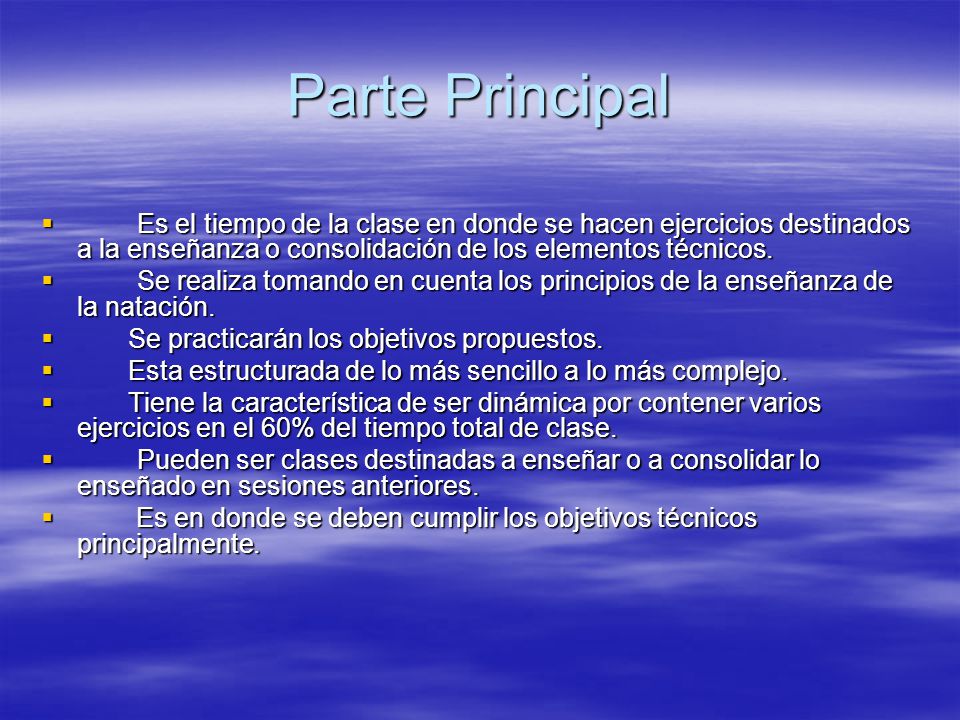 Parte Principal Es el tiempo de la clase en donde se hacen ejercicios destinados a la enseñanza o consolidación de los elementos técnicos.