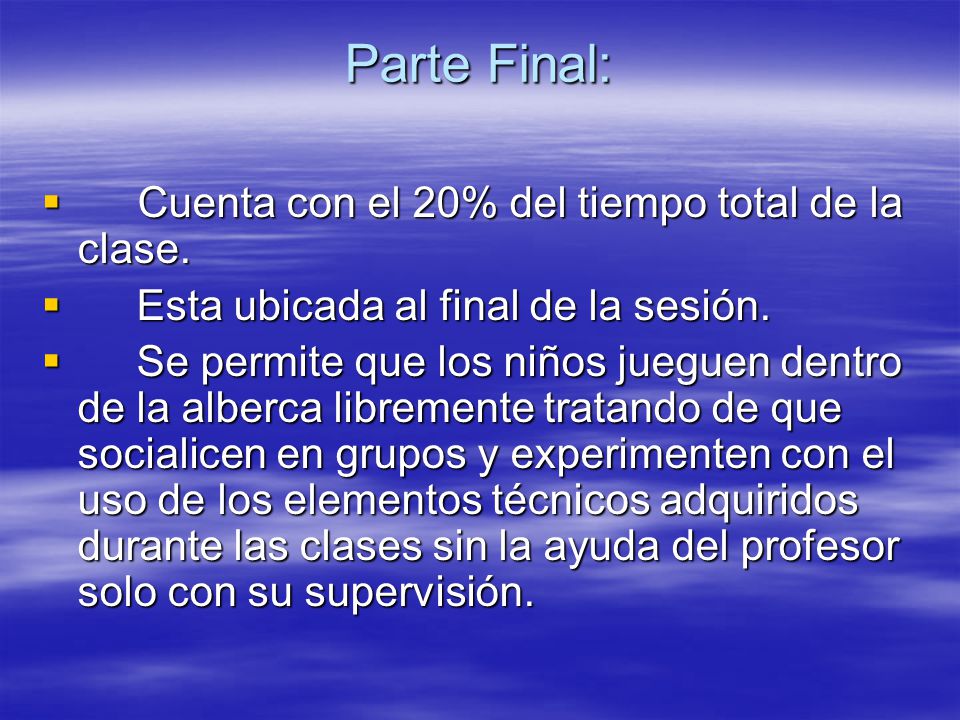 Parte Final: Cuenta con el 20% del tiempo total de la clase.