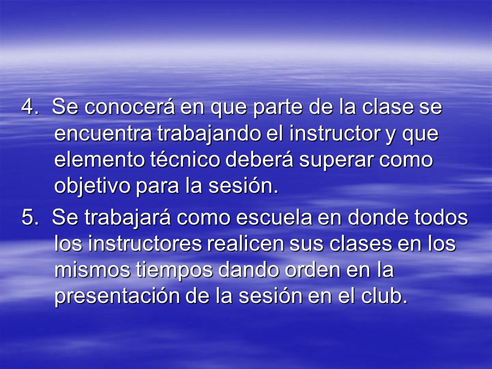 4. Se conocerá en que parte de la clase se encuentra trabajando el instructor y que elemento técnico deberá superar como objetivo para la sesión.