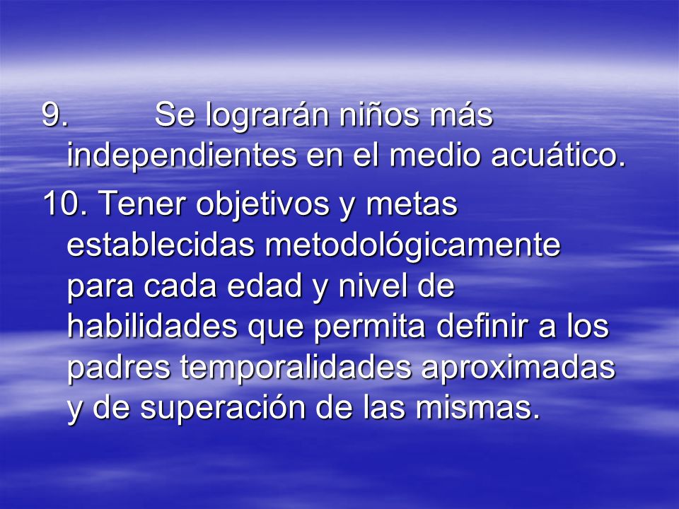 9. Se lograrán niños más independientes en el medio acuático.