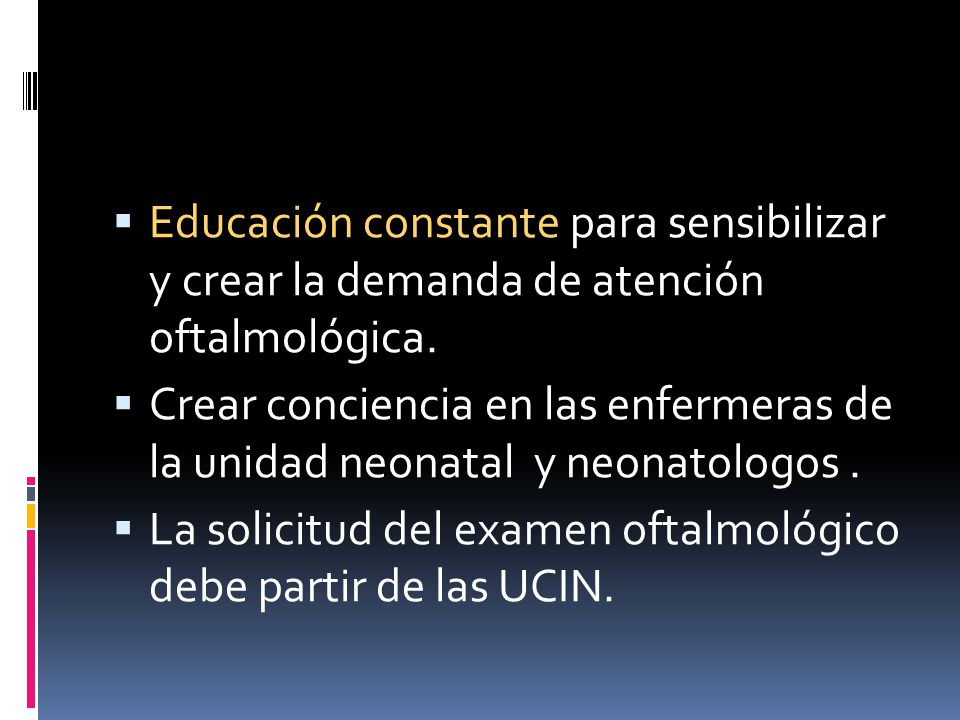 Educación constante para sensibilizar y crear la demanda de atención oftalmológica.