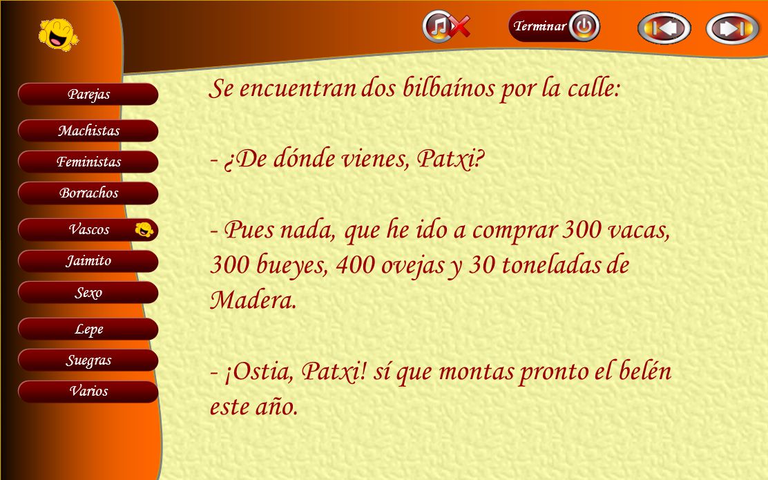 Se encuentran dos bilbaínos por la calle: - ¿De dónde vienes, Patxi