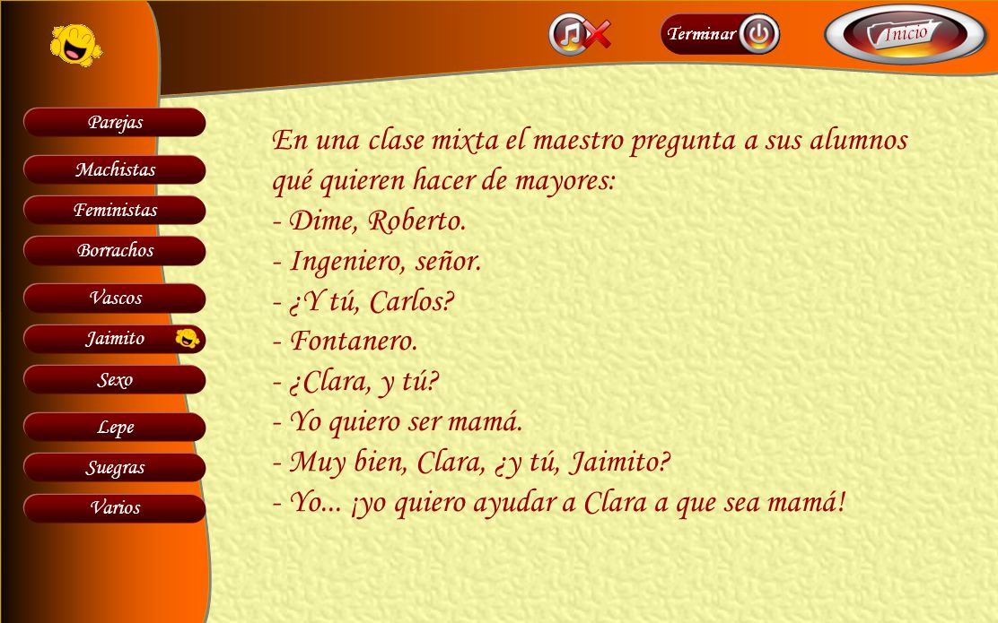 En una clase mixta el maestro pregunta a sus alumnos qué quieren hacer de mayores: - Dime, Roberto.