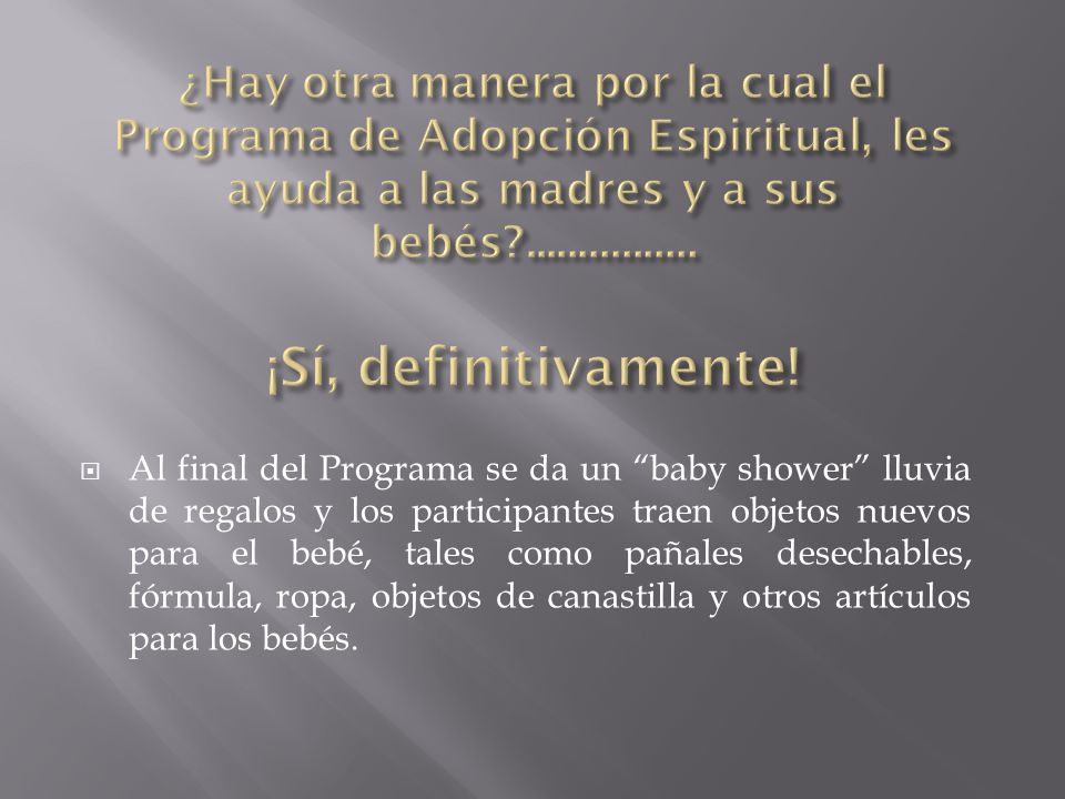 ¿Hay otra manera por la cual el Programa de Adopción Espiritual, les ayuda a las madres y a sus bebés ¡Sí, definitivamente!