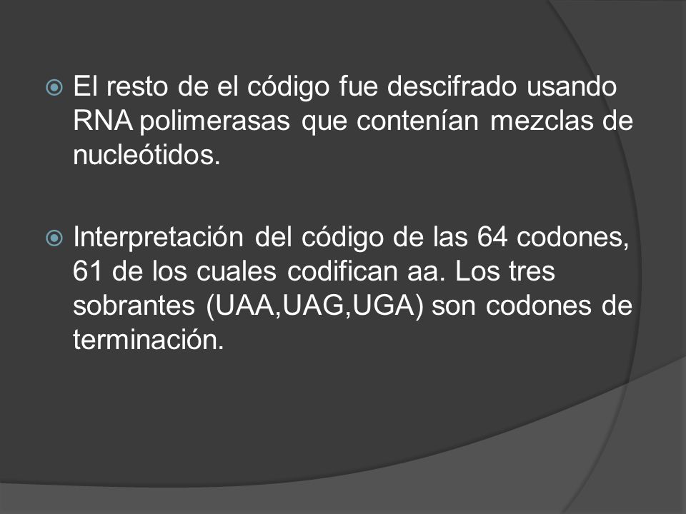 El resto de el código fue descifrado usando RNA polimerasas que contenían mezclas de nucleótidos.
