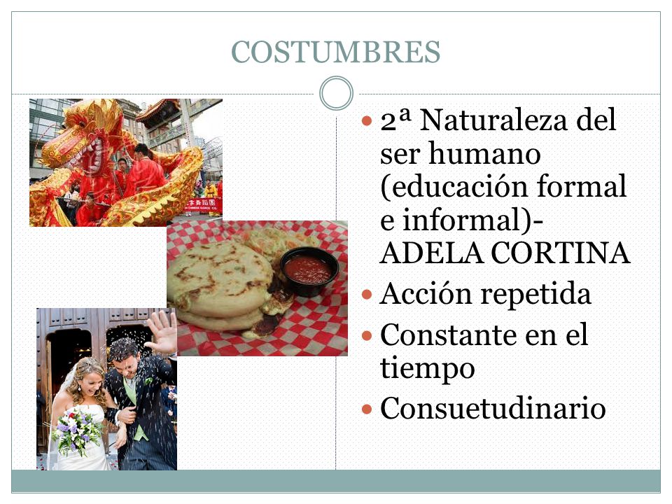 COSTUMBRES 2ª Naturaleza del ser humano (educación formal e informal)- ADELA CORTINA. Acción repetida.