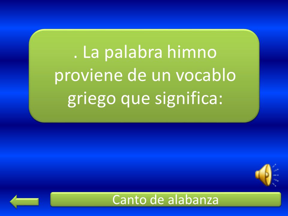 . La palabra himno proviene de un vocablo griego que significa: