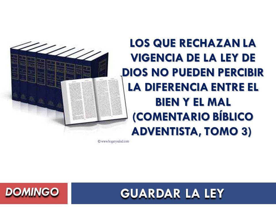 Los que rechazan la vigencia de la ley de Dios no pueden percibir la diferencia entre el bien y el mal (Comentario bíblico adventista, tomo 3)