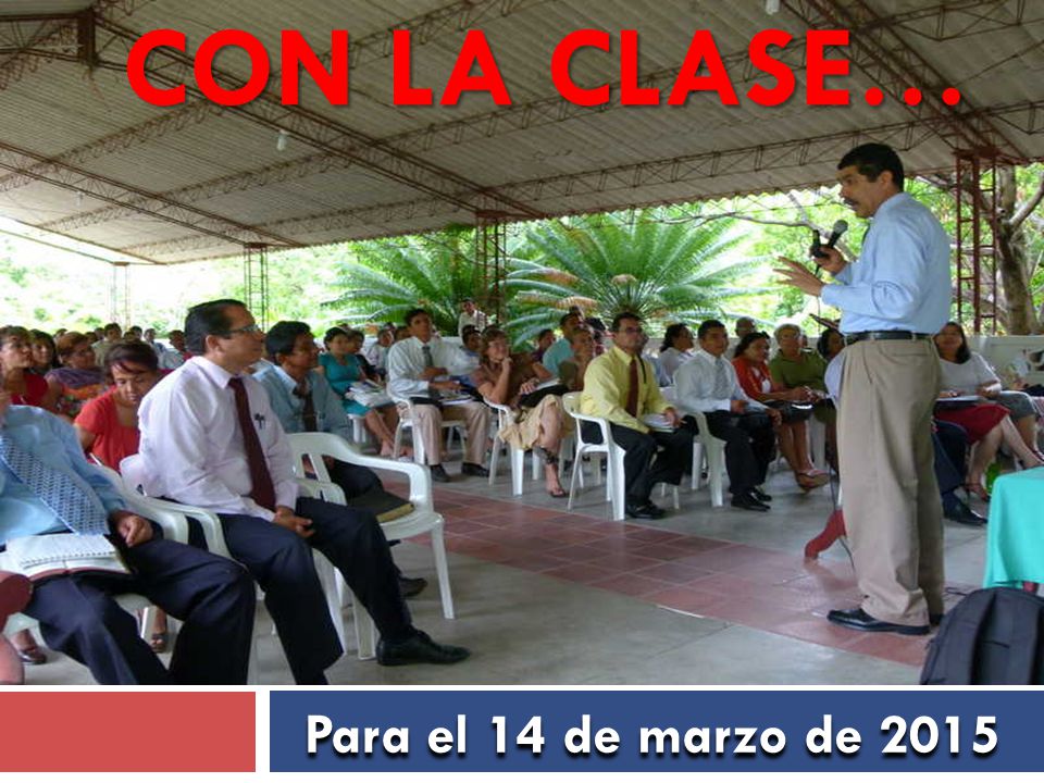 Con la clase… Para el 14 de marzo de 2015