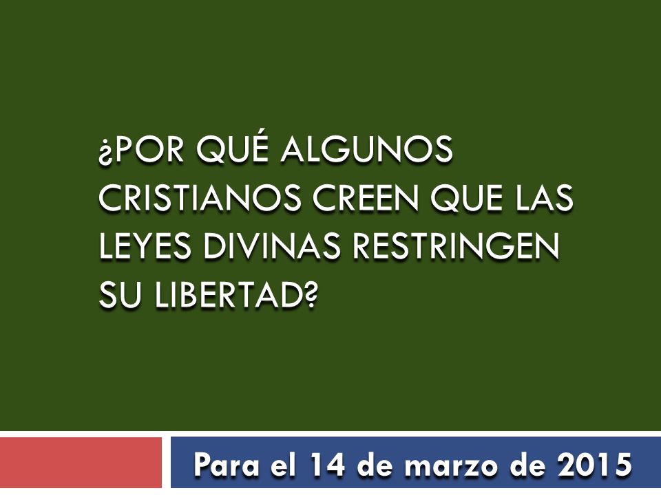 ¿POR QUÉ ALGUNOS CRISTIANOS CREEN QUE LAS LEYES DIVINAS RESTRINGEN SU LIBERTAD