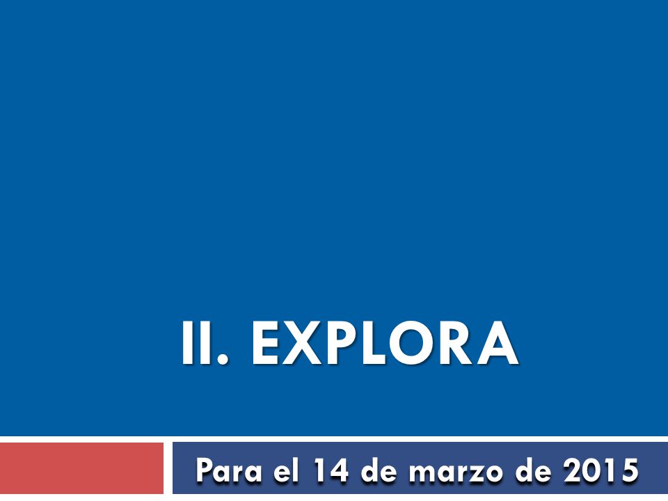 iI. explora Para el 14 de marzo de 2015