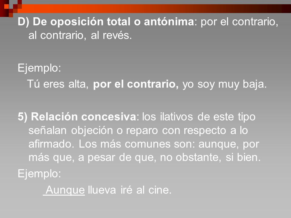 D) De oposición total o antónima: por el contrario, al contrario, al revés.