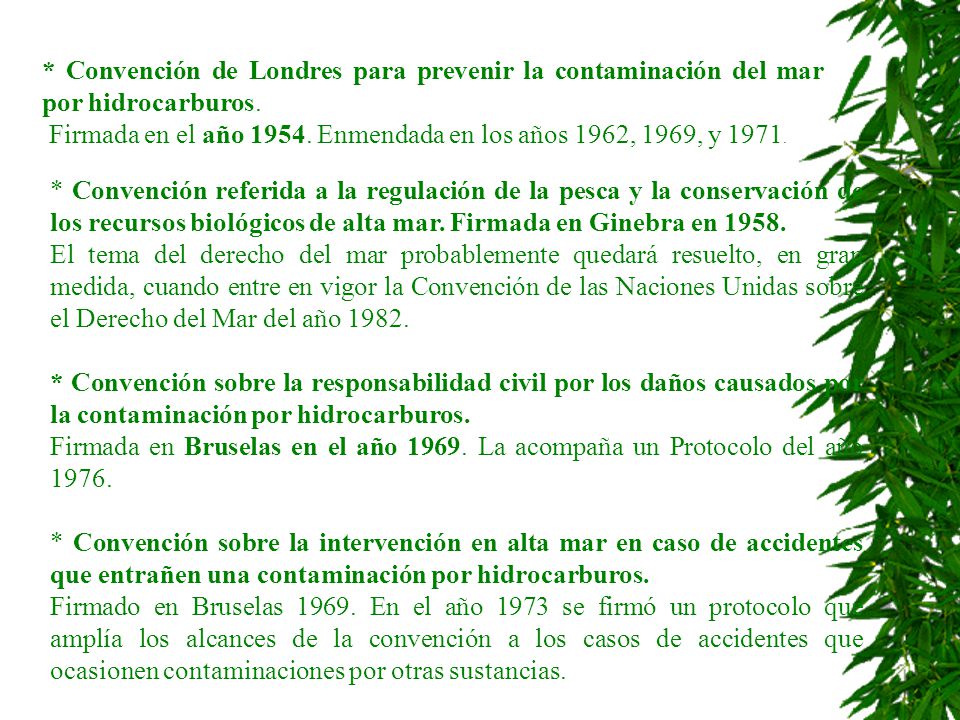 * Convención de Londres para prevenir la contaminación del mar por hidrocarburos.