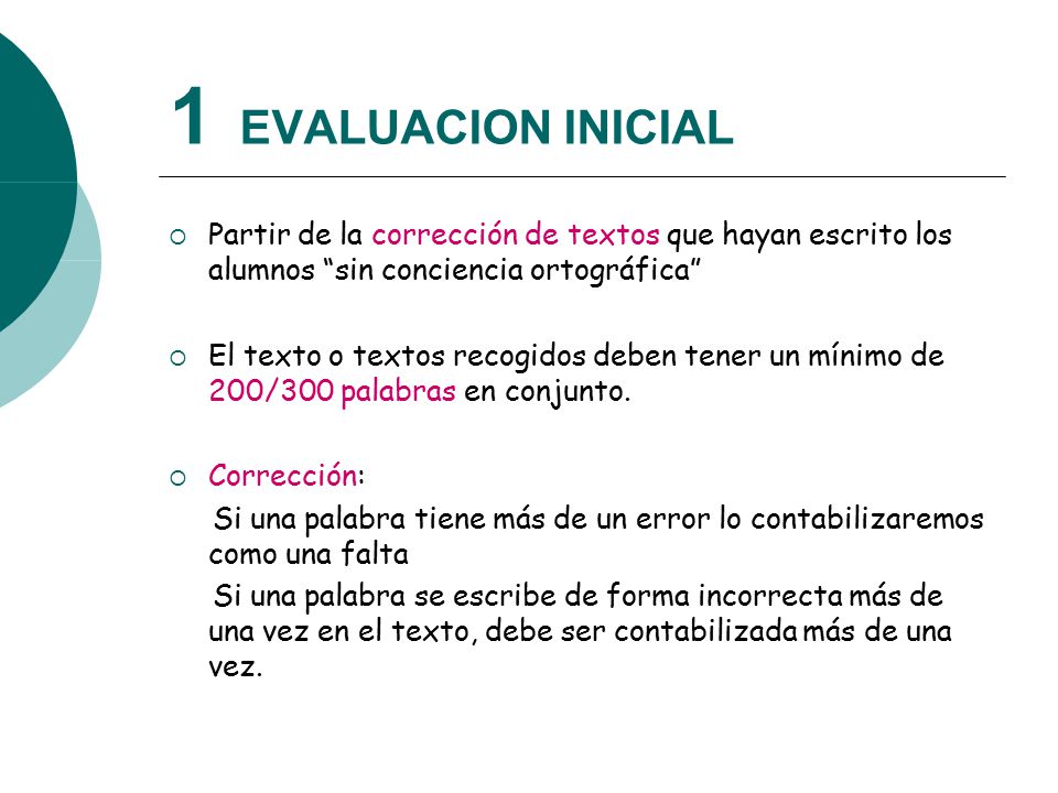 1 EVALUACION INICIAL Partir de la corrección de textos que hayan escrito los alumnos sin conciencia ortográfica