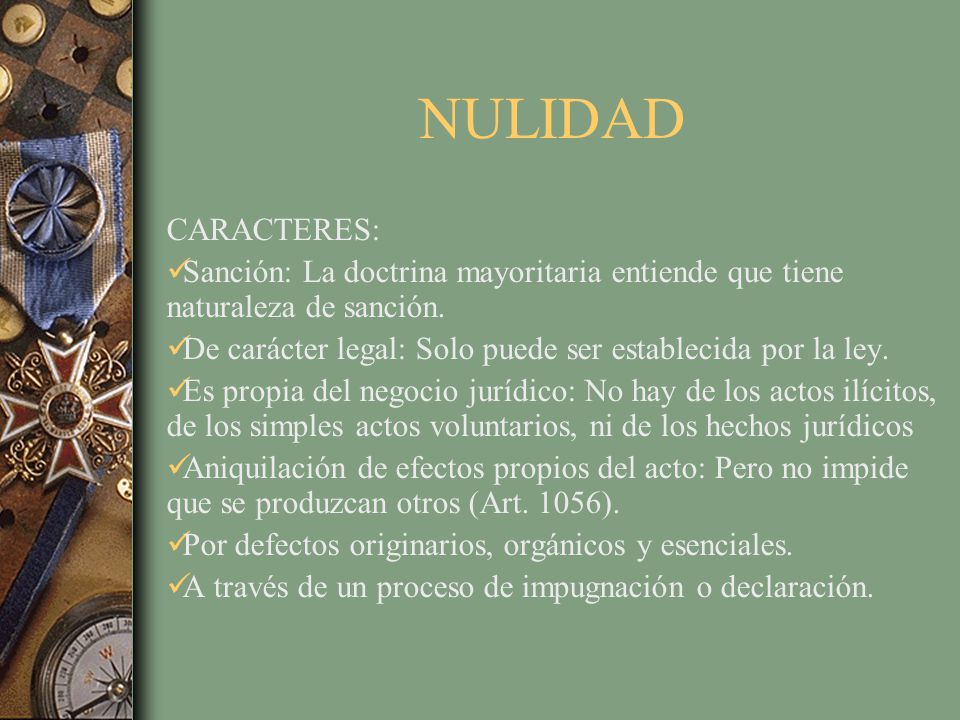 NULIDAD CARACTERES: Sanción: La doctrina mayoritaria entiende que tiene naturaleza de sanción.