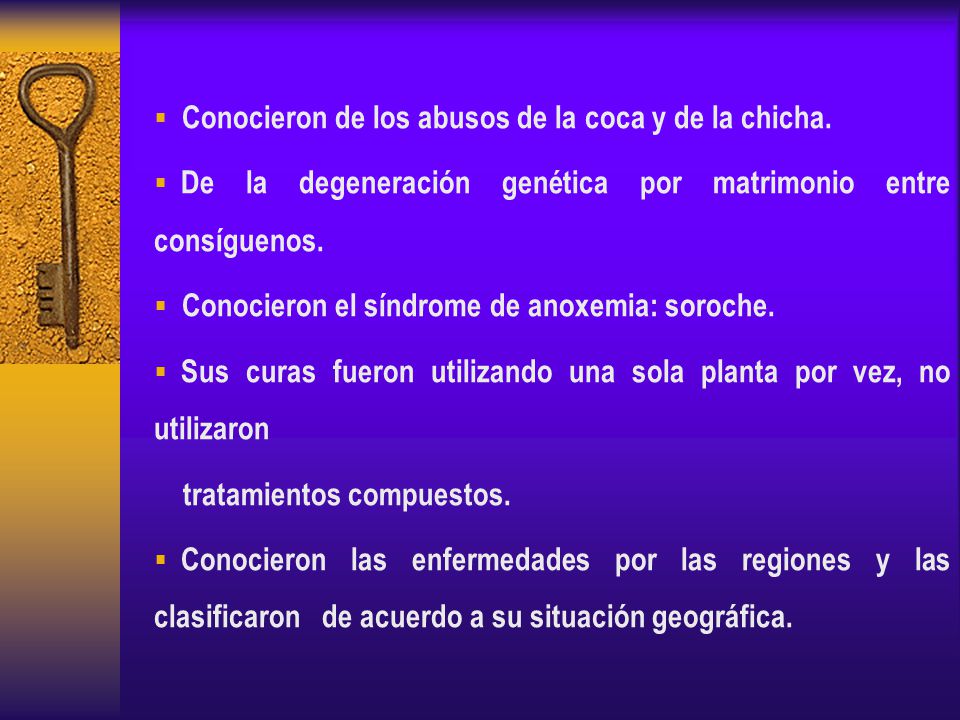 Conocieron de los abusos de la coca y de la chicha.