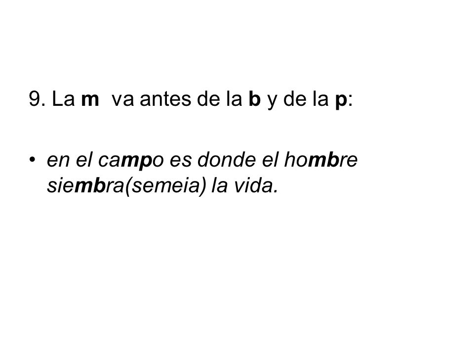 9. La m va antes de la b y de la p: