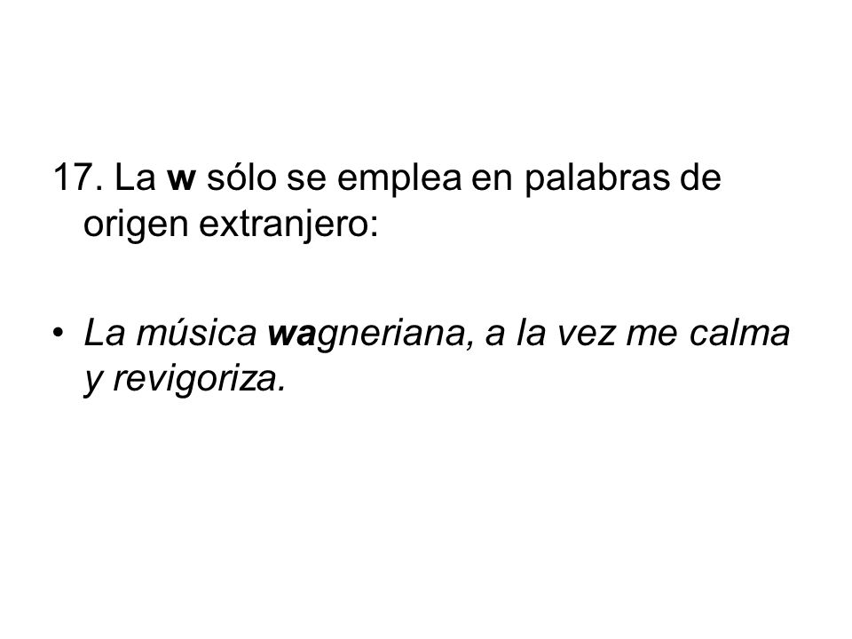 17. La w sólo se emplea en palabras de origen extranjero:
