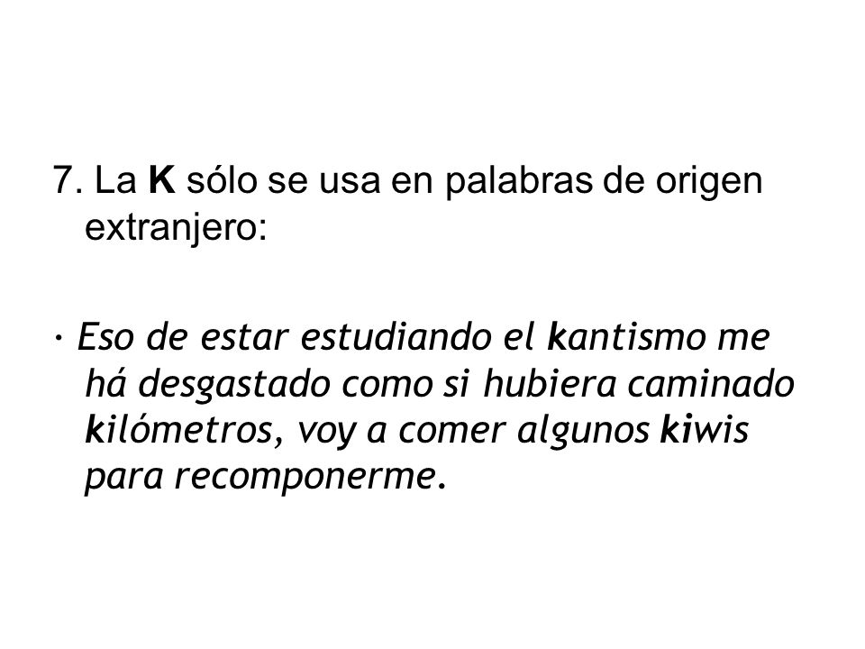 7. La K sólo se usa en palabras de origen extranjero:
