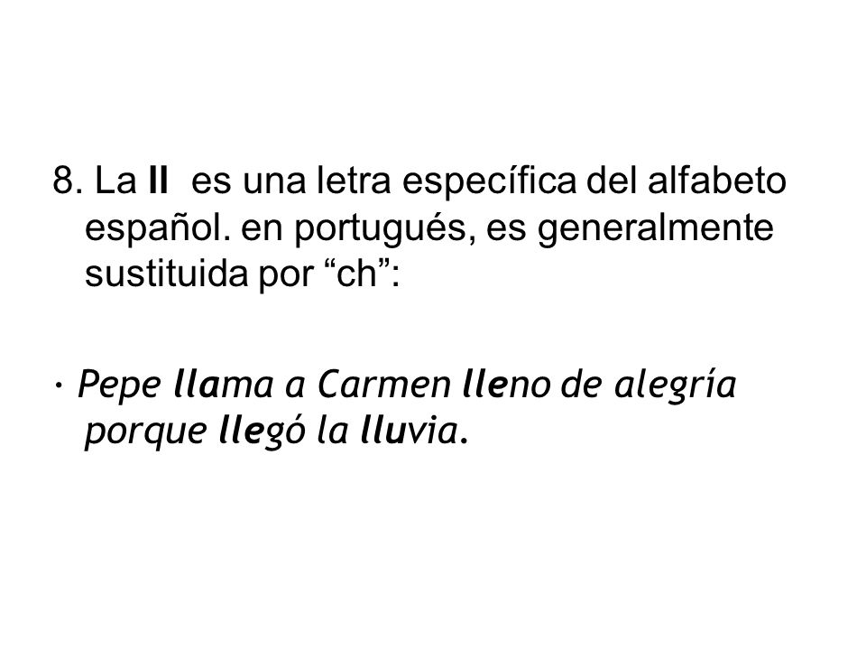 8. La ll es una letra específica del alfabeto español