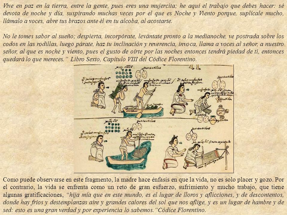 Vive en paz en la tierra, entre la gente, pues eres una mujercita; he aquí el trabajo que debes hacer: sé devota de noche y día, suspirando muchas veces por el que es Noche y Viento porque, suplícale mucho, llámalo a voces, abre tus brazos ante él en tu alcoba, al acostarte.