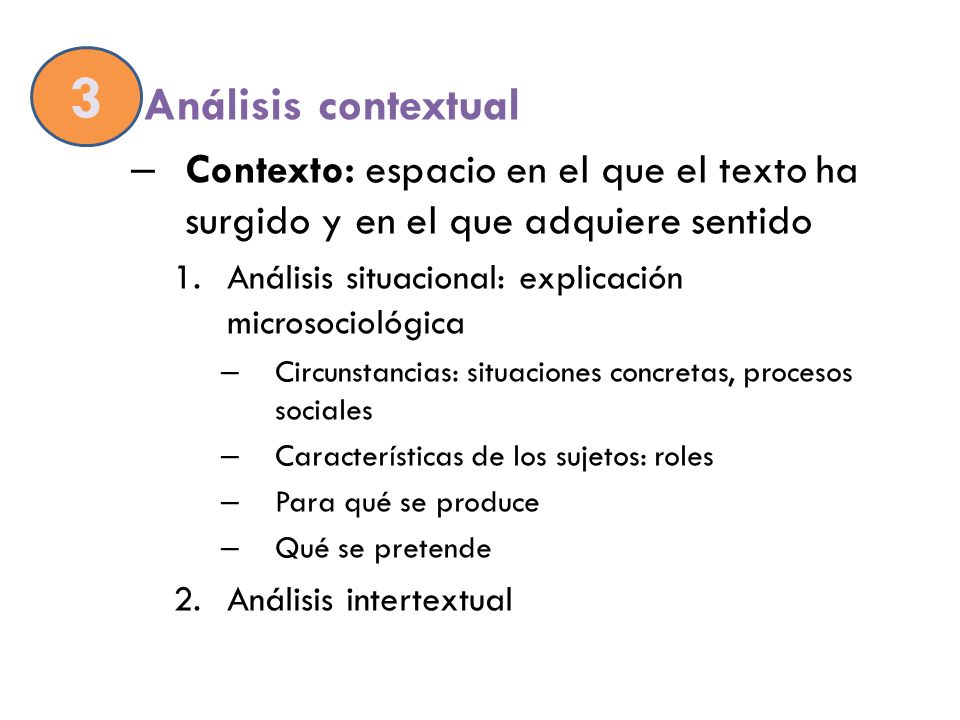 3 Análisis contextual. Contexto: espacio en el que el texto ha surgido y en el que adquiere sentido.