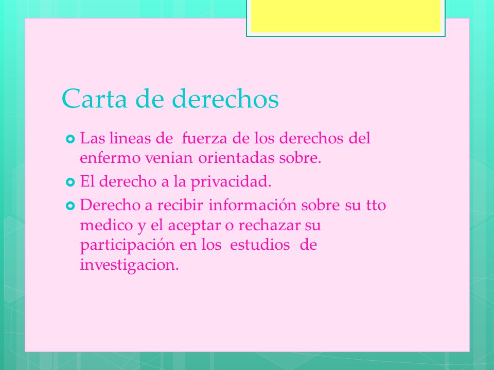 Carta de derechos Las lineas de fuerza de los derechos del enfermo venian orientadas sobre. El derecho a la privacidad.