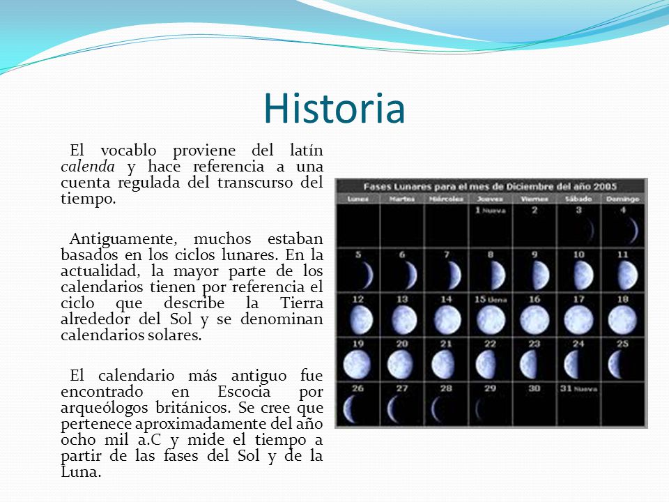 Historia El vocablo proviene del latín calenda y hace referencia a una cuenta regulada del transcurso del tiempo.