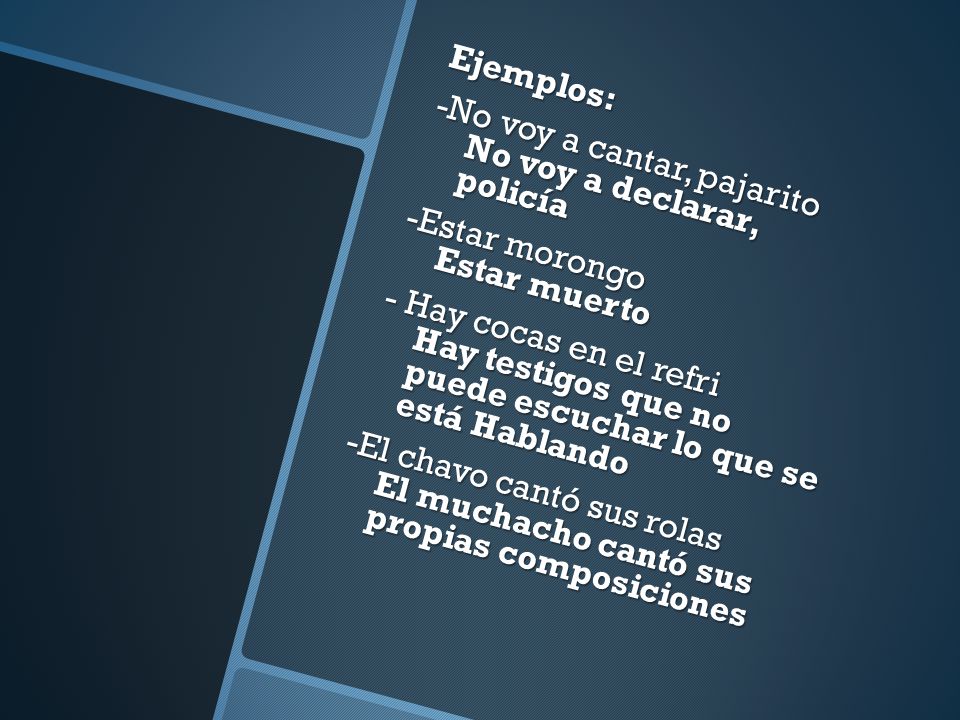 Ejemplos: -No voy a cantar, pajarito No voy a declarar, policía.