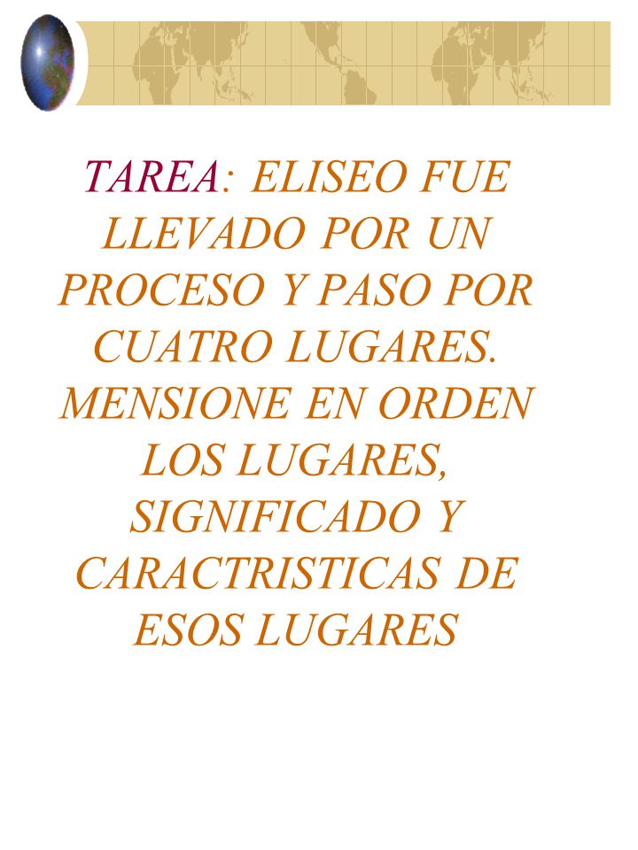 TAREA: ELISEO FUE LLEVADO POR UN PROCESO Y PASO POR CUATRO LUGARES