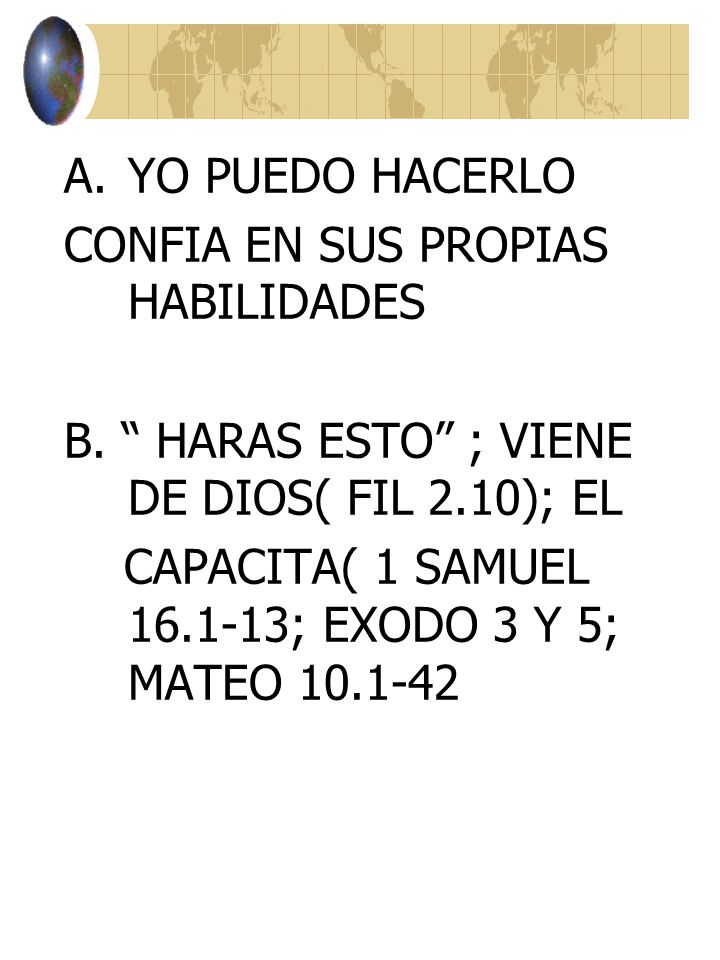 YO PUEDO HACERLO CONFIA EN SUS PROPIAS HABILIDADES. B. HARAS ESTO ; VIENE DE DIOS( FIL 2.10); EL.
