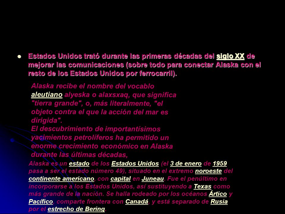 Estados Unidos trató durante las primeras décadas del siglo XX de mejorar las comunicaciones (sobre todo para conectar Alaska con el resto de los Estados Unidos por ferrocarril).