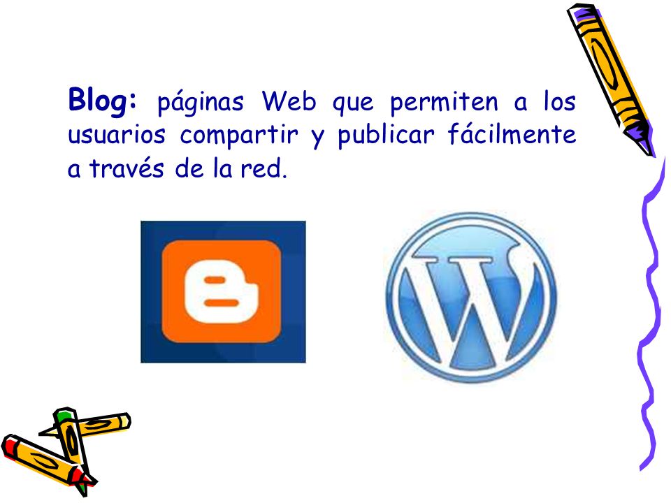 Blog: páginas Web que permiten a los usuarios compartir y publicar fácilmente a través de la red.