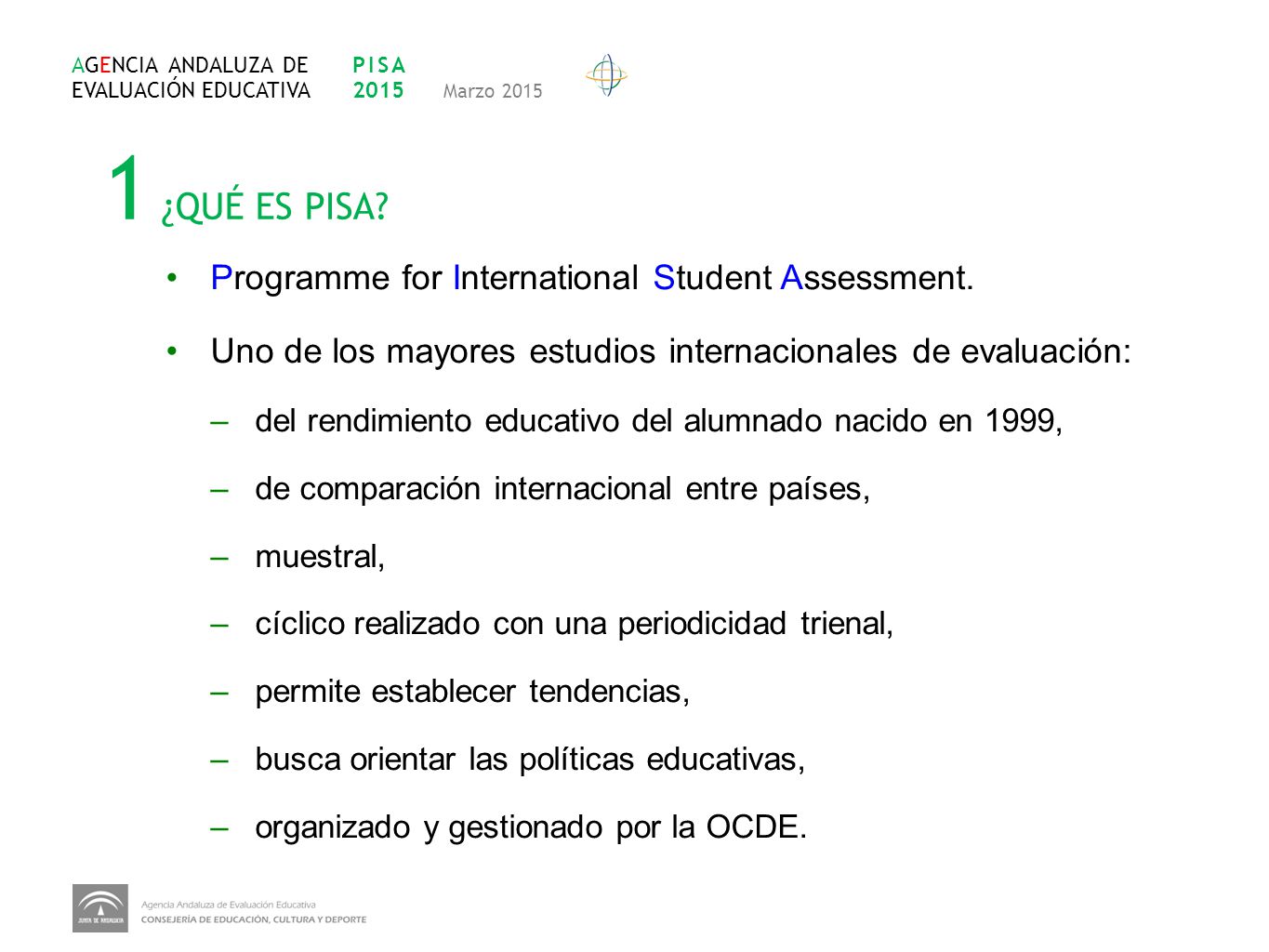 1 ¿QUÉ ES PISA Programme for International Student Assessment.
