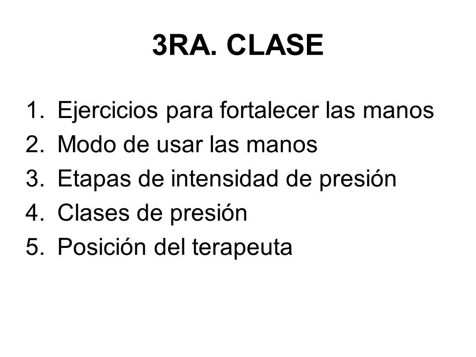 3RA. CLASE Ejercicios para fortalecer las manos Modo de usar las manos