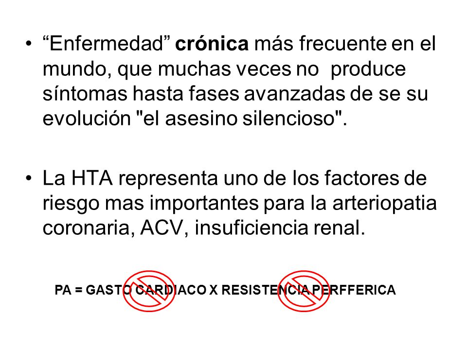 Enfermedad crónica más frecuente en el mundo, que muchas veces no produce síntomas hasta fases avanzadas de se su evolución el asesino silencioso .