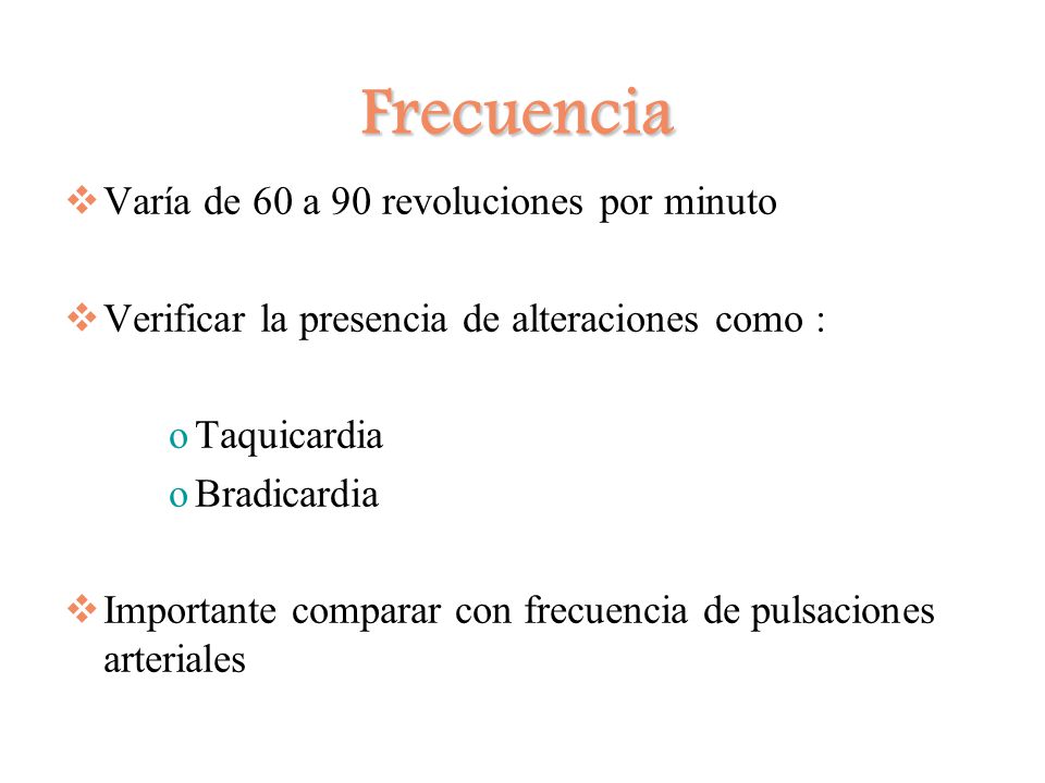 Frecuencia Varía de 60 a 90 revoluciones por minuto