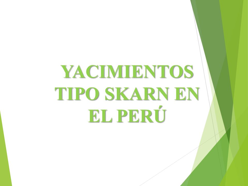 YACIMIENTOS TIPO SKARN EN EL PERÚ