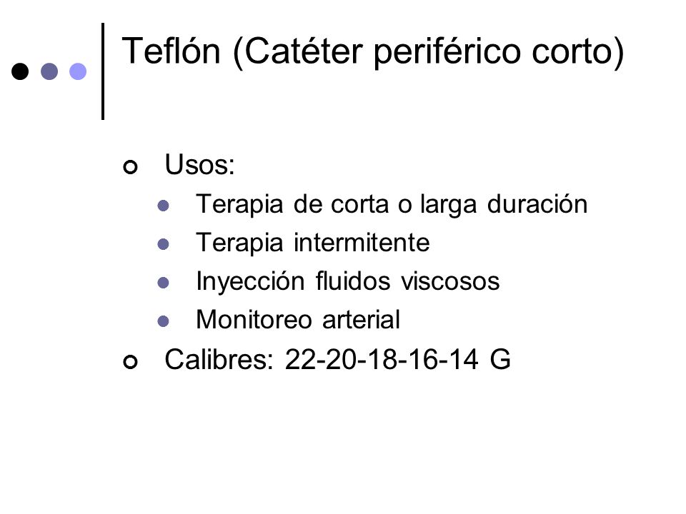 Teflón (Catéter periférico corto)