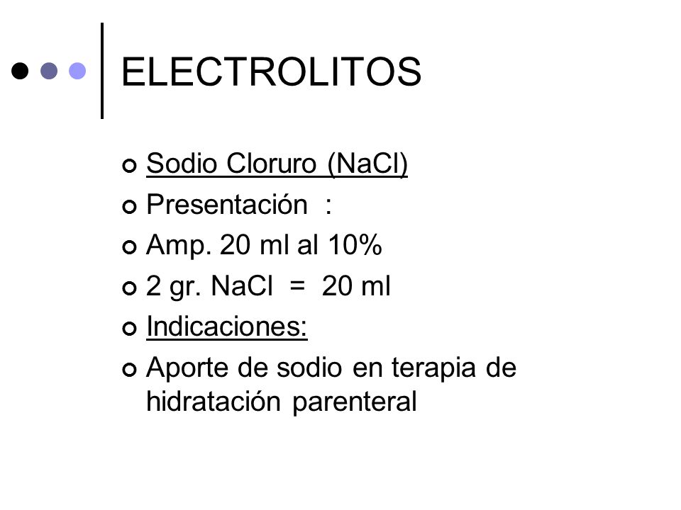 ELECTROLITOS Sodio Cloruro (NaCl) Presentación : Amp. 20 ml al 10%