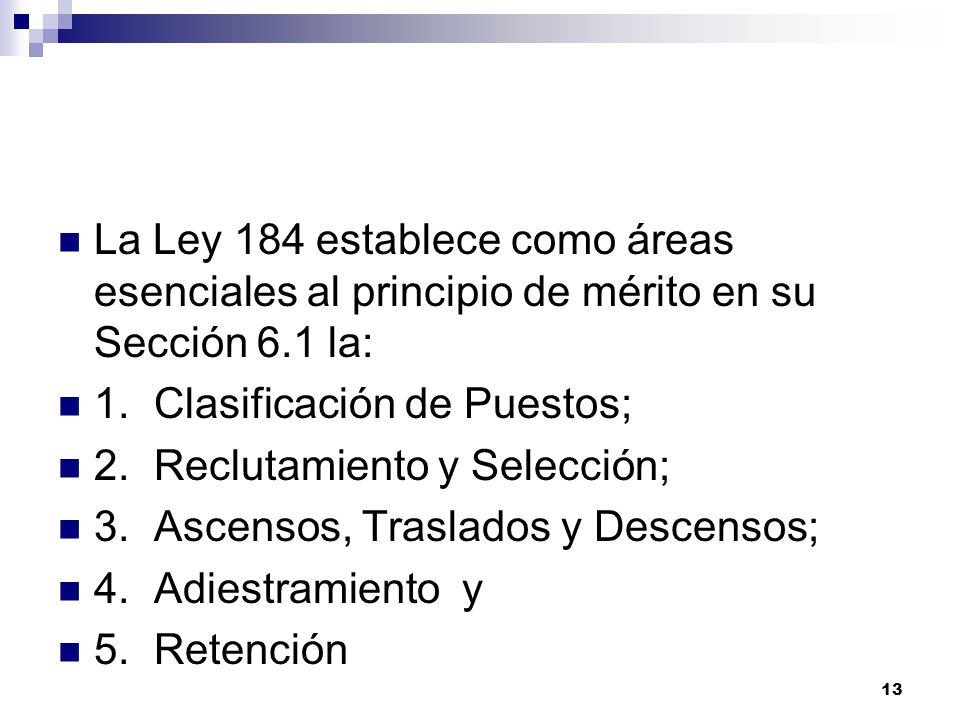 La Ley 184 establece como áreas esenciales al principio de mérito en su Sección 6.1 la: