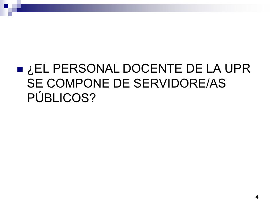 ¿EL PERSONAL DOCENTE DE LA UPR SE COMPONE DE SERVIDORE/AS PÚBLICOS