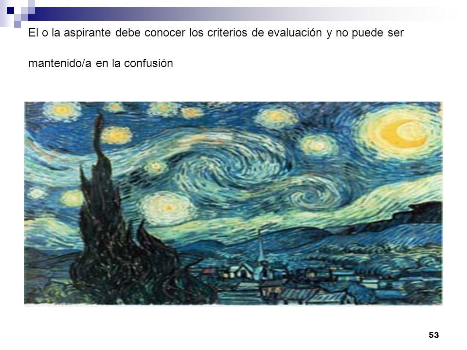 El o la aspirante debe conocer los criterios de evaluación y no puede ser mantenido/a en la confusión