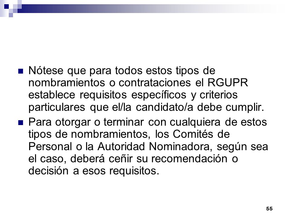 Nótese que para todos estos tipos de nombramientos o contrataciones el RGUPR establece requisitos específicos y criterios particulares que el/la candidato/a debe cumplir.