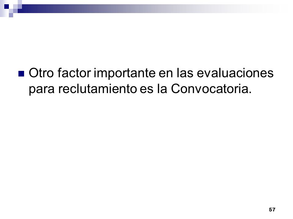 Otro factor importante en las evaluaciones para reclutamiento es la Convocatoria.