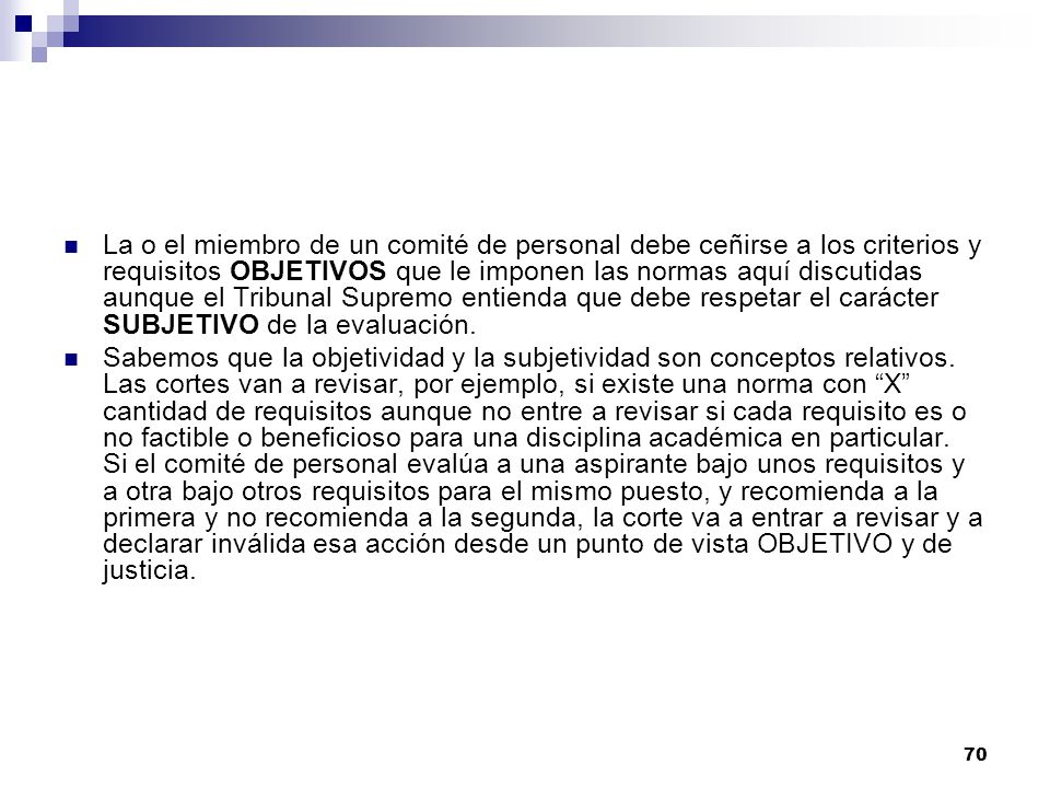 La o el miembro de un comité de personal debe ceñirse a los criterios y requisitos OBJETIVOS que le imponen las normas aquí discutidas aunque el Tribunal Supremo entienda que debe respetar el carácter SUBJETIVO de la evaluación.
