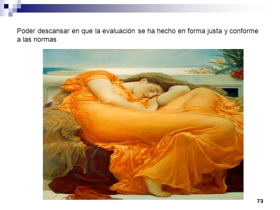 Poder descansar en que la evaluación se ha hecho en forma justa y conforme a las normas