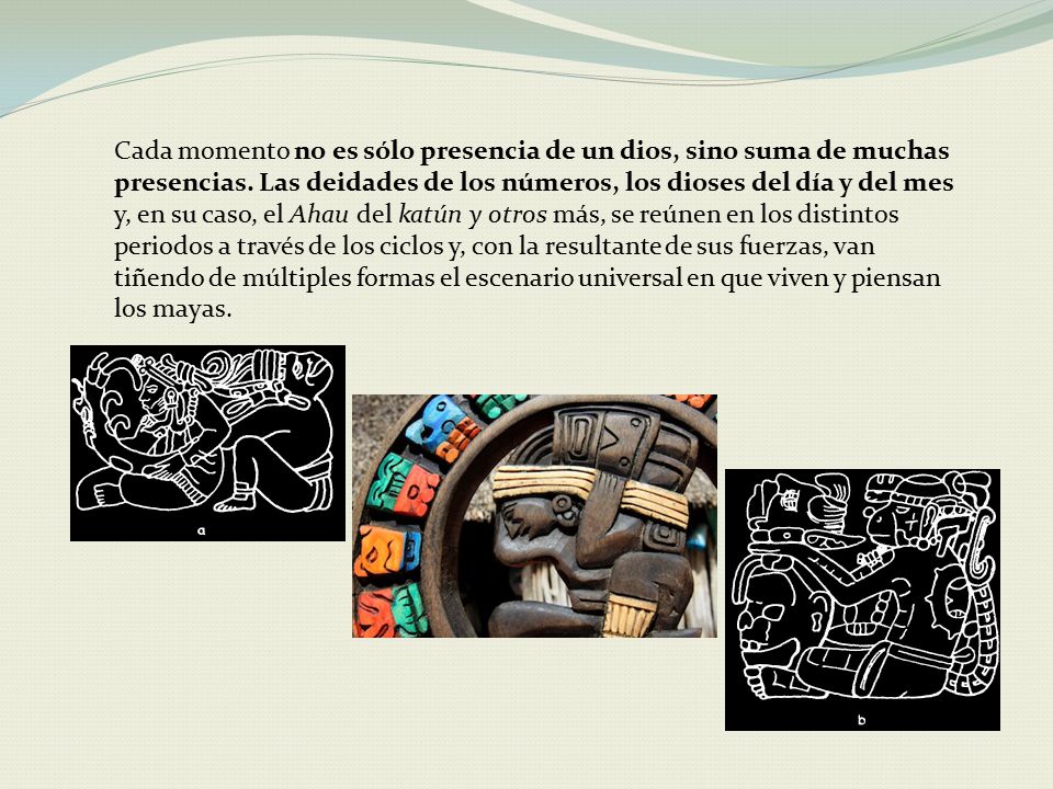 Cada momento no es sólo presencia de un dios, sino suma de muchas presencias.